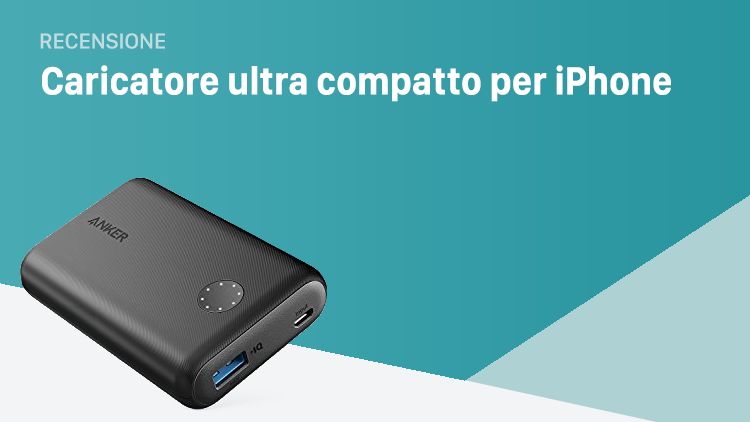 PowerCore II 10000: Caricatore Anker ultra compatto ma con una grande potenza
