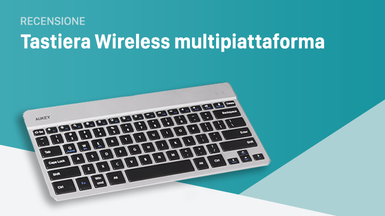 Recensione Tastiera Bluetooth in alluminio per iOS, Computer ed Android