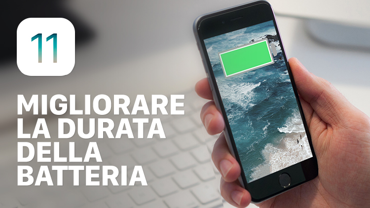 Come migliorare la durata della batteria con iOS 11.0.1