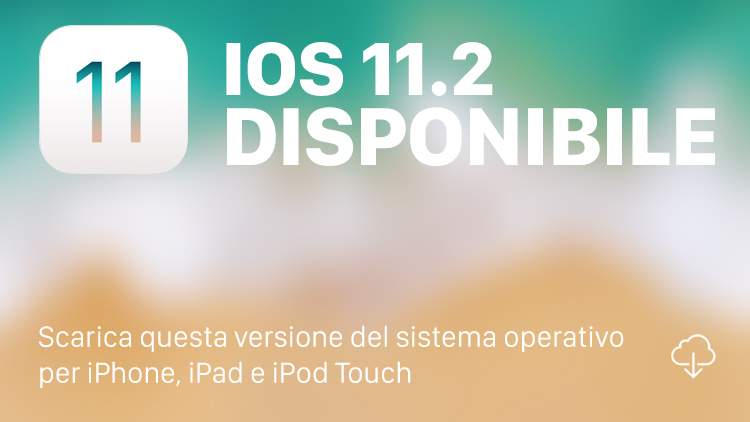 Apple rilascia iOS 11.2 in versione finale per tutti! [DOWNLOAD e CHANGELOG]