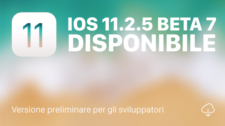 Apple rilascia iOS 11.2.5 beta 7 agli sviluppatori