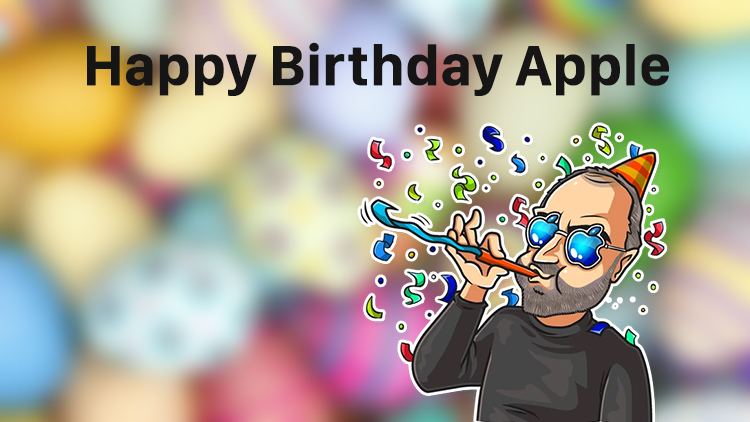 Tanti Auguri di buon compleanno ad Apple e Buona Pasqua a voi