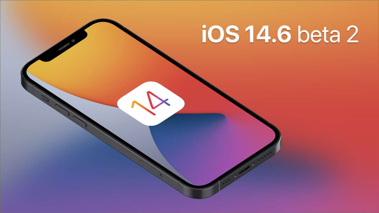 Apple rilascia la beta 2 di iOS 14.6, iPadOS 14.6, watchOS 7.5 e tvOS 14.5